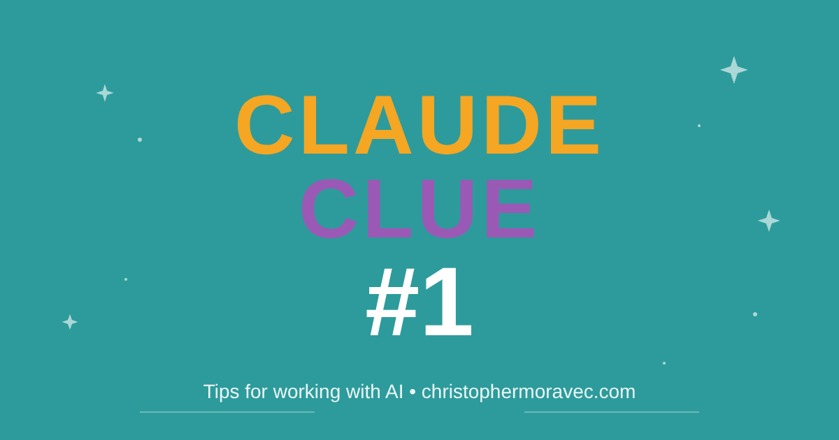 Claude Clue #1 - Tips for working with AI