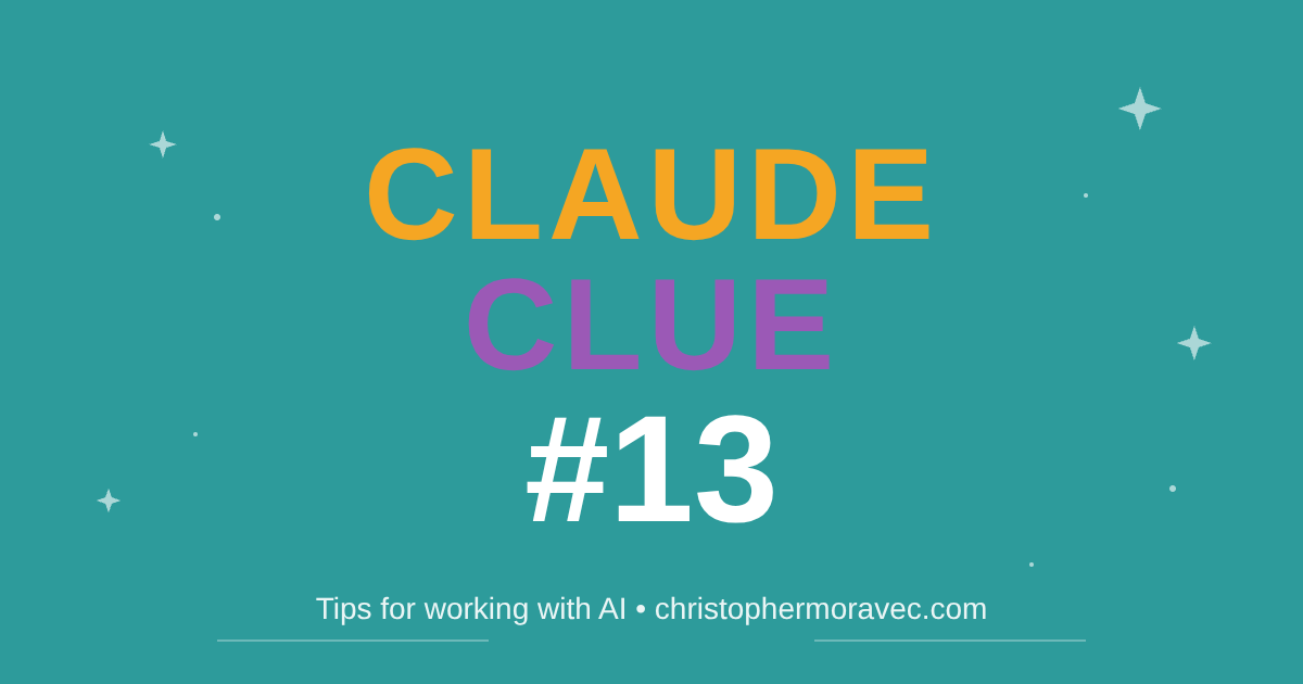 Claude Clue #13 - Tips for working with AI